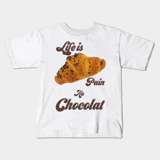 Life Is Pain Au Chocolat Kids T-Shirt by Yourfavshop600